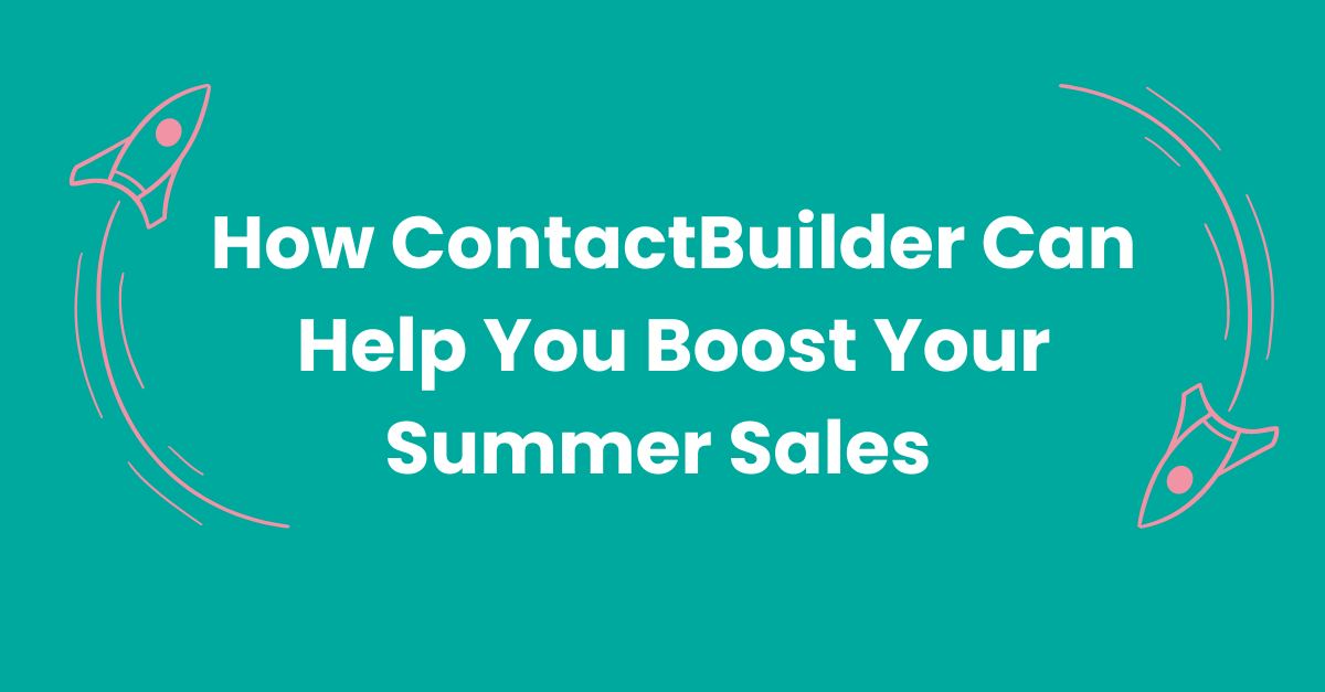 Stay Connected With Quiet Prospects: How ContactBuilder Can Help You Boost Your Summer Sales